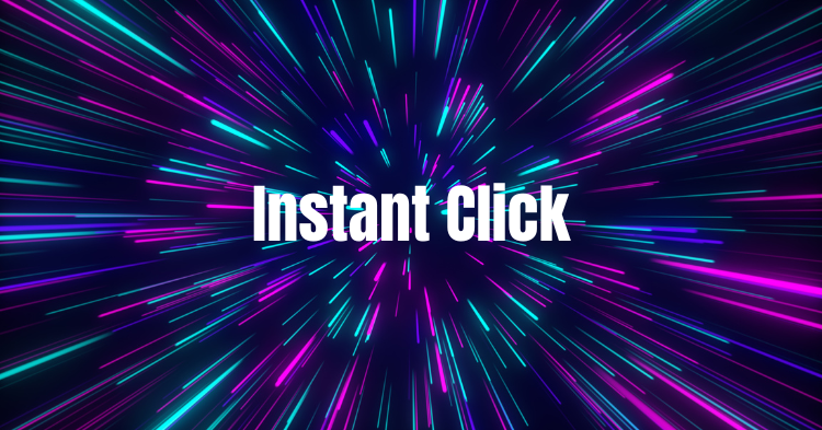 Tính năng Instant Click