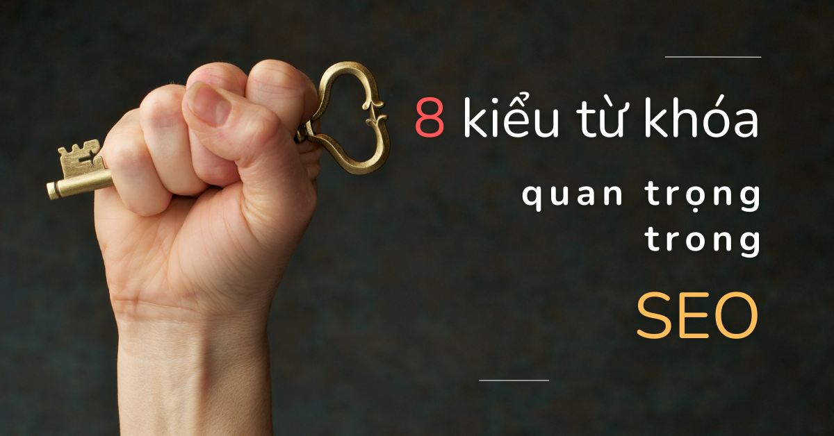 8 kiểu từ khóa quan trọng trong SEO